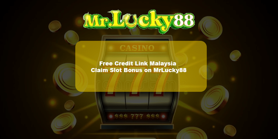 Mrlucky88 one of the Free credit link in Malaysia