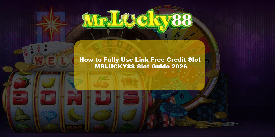 Full guide for players on how to use link free credit slot