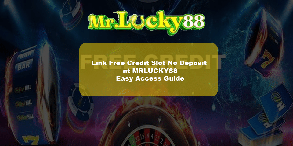 Mrlucky88 one of the link free credit slot with no deposit