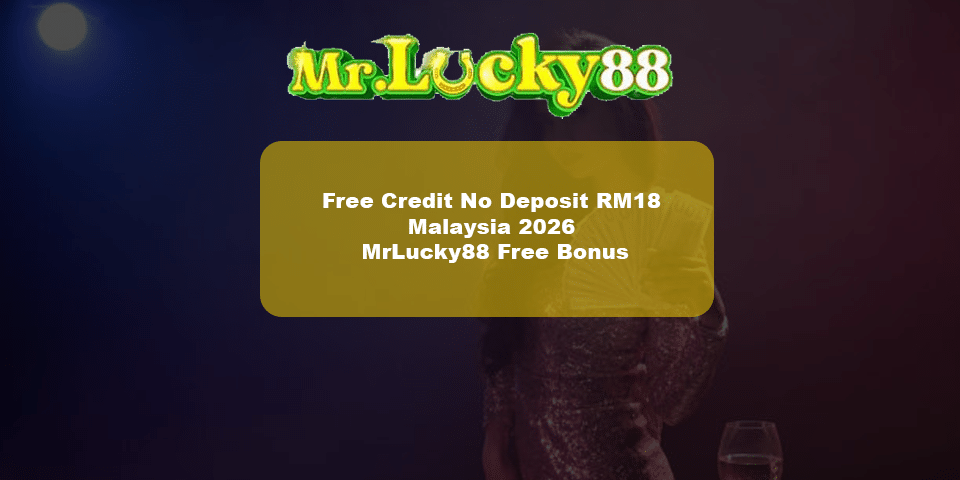 Free credit no deposit rm18 on mrlucky88