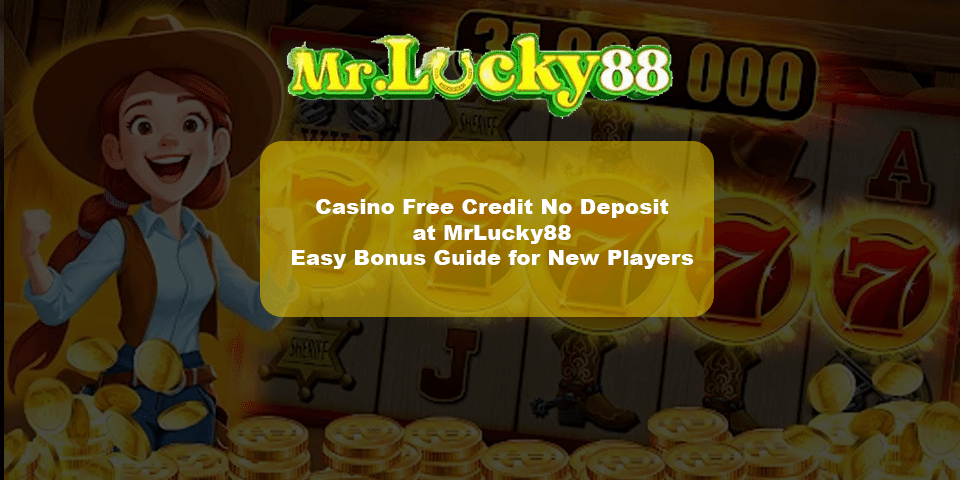 Online casino free credit no deposit on mrlucky88